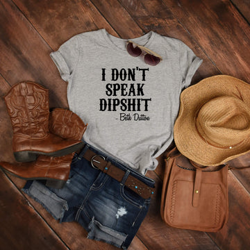 I Don’t Speak Dipshit, Beth Dutton Yellowstone Women’s Graphic Print T-Shirt