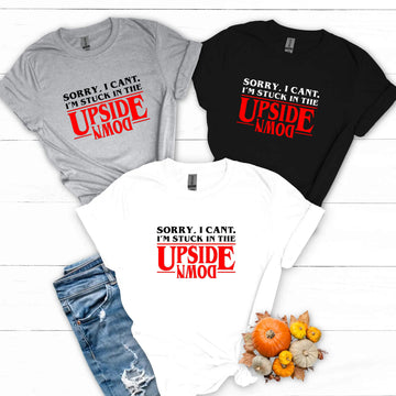 Halloween Sorry, I Cant I'M Stuck In The Upside Down Unisex Graphic Print T-Shirt