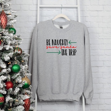 Christmas Be Naughty Save Santa The Trip Unisex Graphic Print Sweatshirt