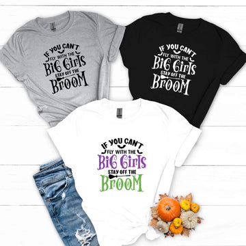 Halloween If You Can't Fly With The Big Girls Stay Off The Broom Customizable Women's Graphic Print T-Shirt